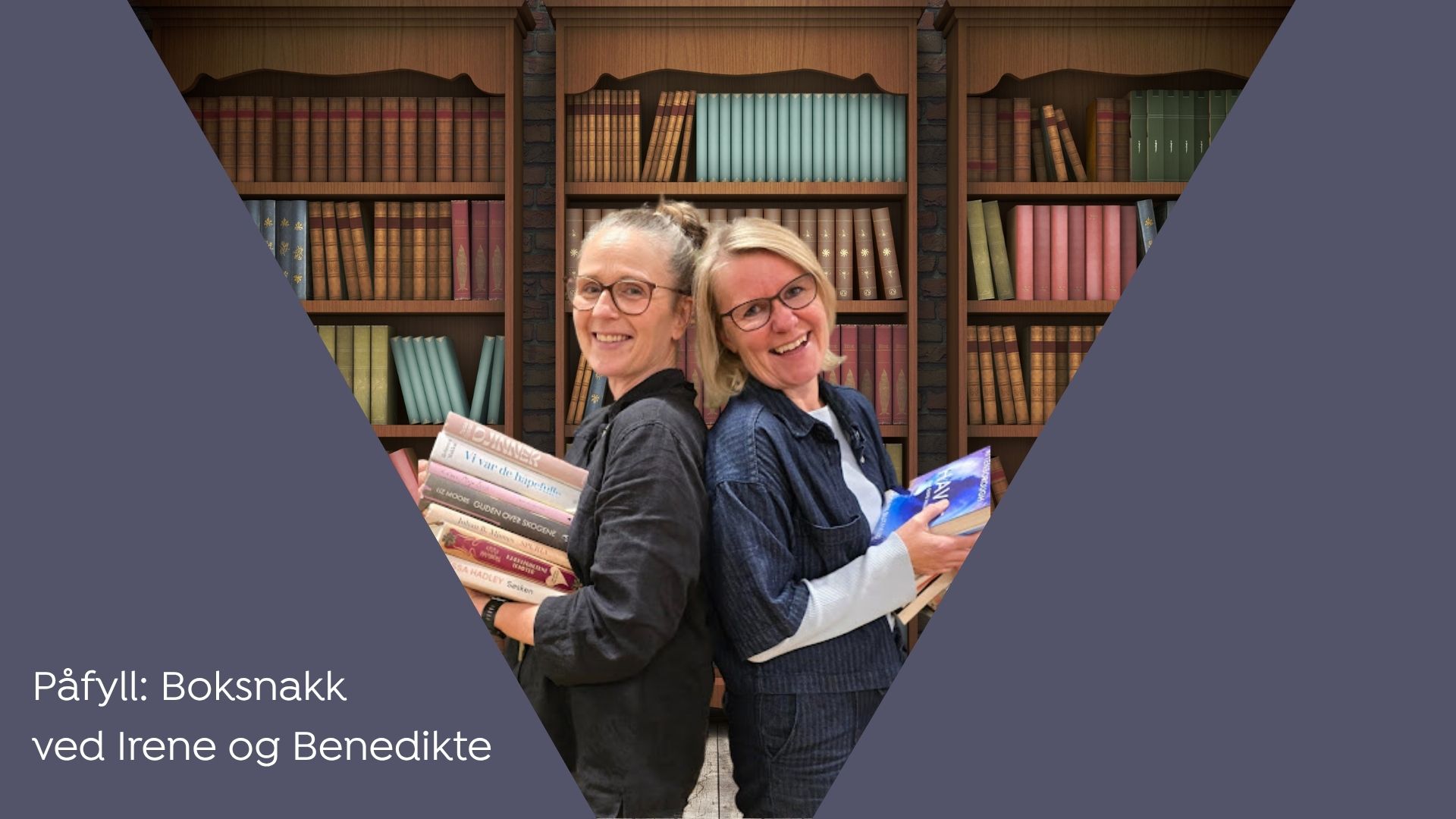 Påfyll - NB: endret innhold - Boksnakk med Irene og Benedikte