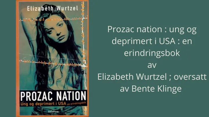 Prozac Nation Ung Og Deprimert I USA En Erindringsbok Elizabeth Wurtzel ; Oversatt Av Bente Klinge