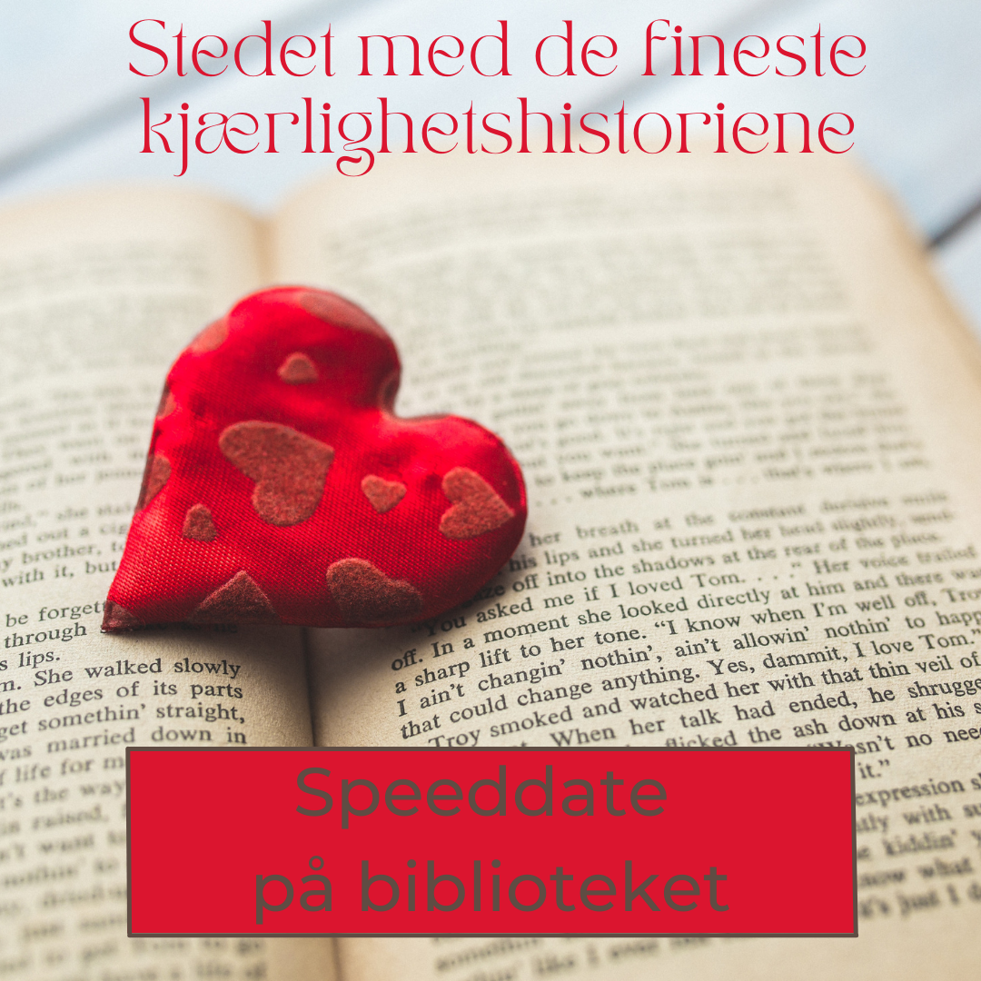 Et rødt stoffhjerte på en åpen bok. Tekst på bildet: Stedet med de fineste kjærlighetshistoriene. Speeddate på biblioteket