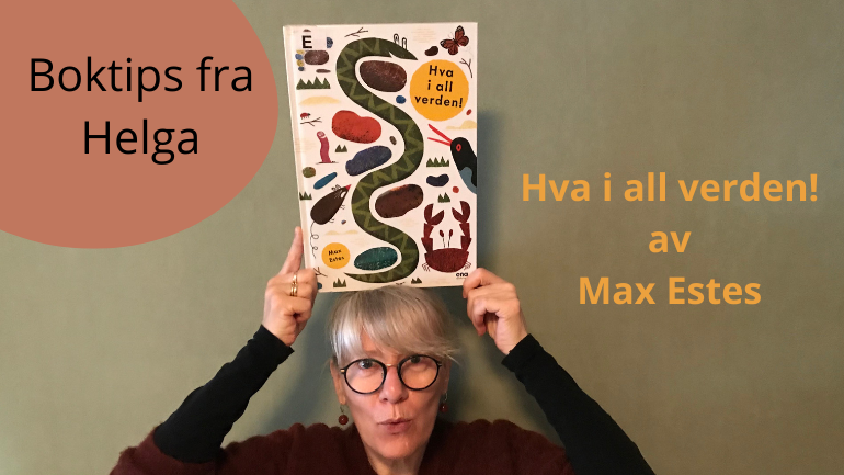 Bokanbefaling: Hva i all verden! av Max Estes