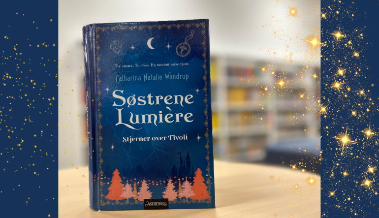 Boktips: Søstrene Lumière - Stjerner over Tivoli av Catharina Natalie Wandrup