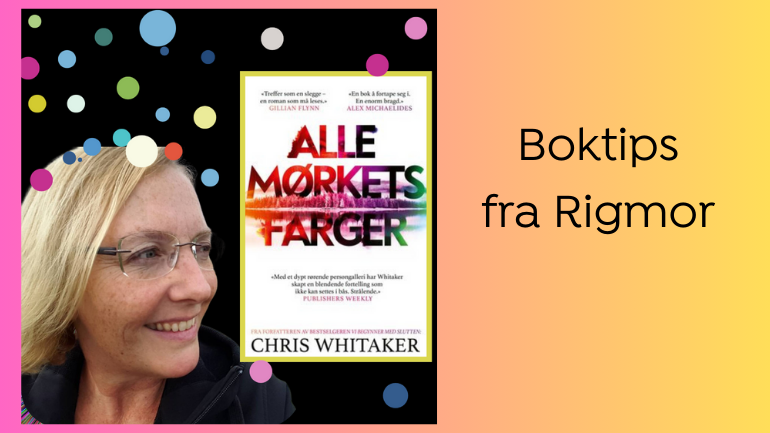 Boktips: Alle mørkets farger av Chris Whitaker