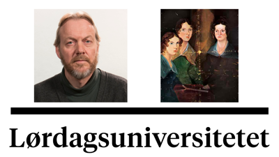 Lørdagsuniversitetet. Peter Fjågesund: Brontë-søstrene - en victoriansk tragedie